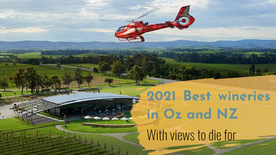 2021 Best wineries in Australia and New Zealand with views to die for!