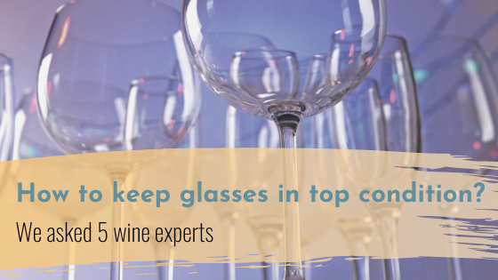 We asked 5 wine experts their top tip for taking care of their glasses
